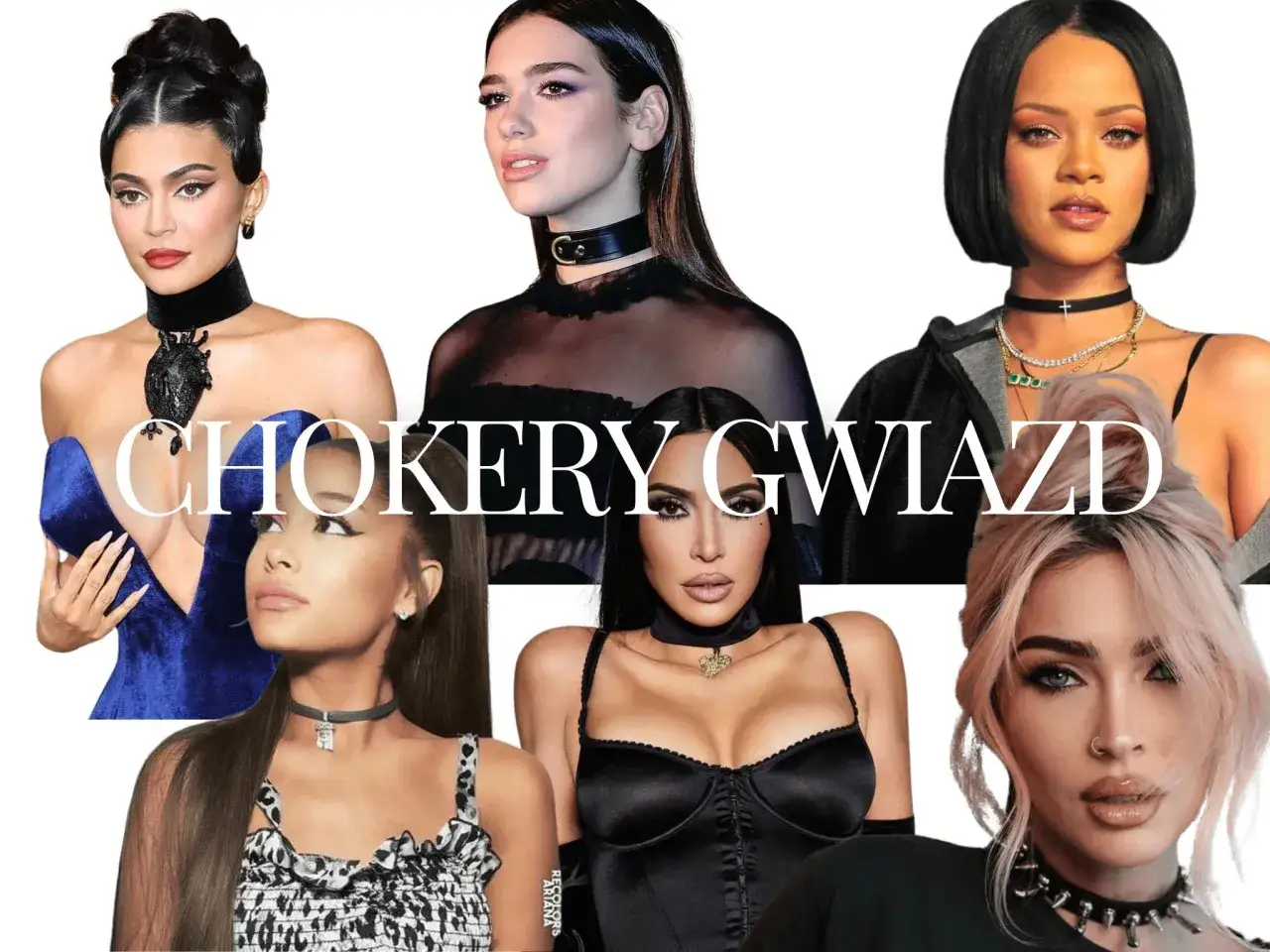 Kylie Jenner, Dua Lipa, Rihanna, Kim Kardashian, Ariana Grande i Megan Fox noszą stylowe chokery. Co to jest choker? To obcisły naszyjnik, który przylega do szyi.